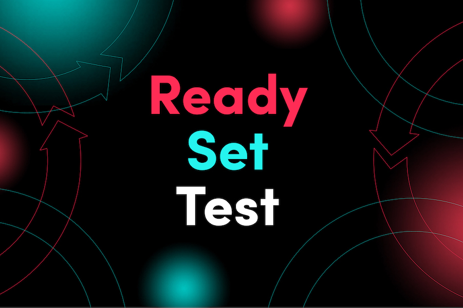 Ready, set, test: Make the most of your ad on TikTok